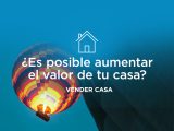 Consejos para aumentar el valor de una vivienda para la venta